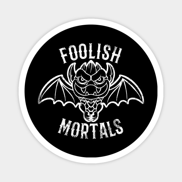 FOOLISH MORTALS Magnet by blairjcampbell